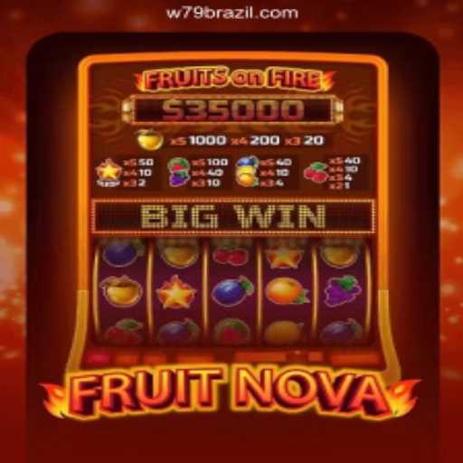 Exploring FruitNova on W79.COM: The Premier Slots Platform in Brazil